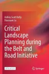 Critical Landscape Planning during the Belt and Road Initiative cover