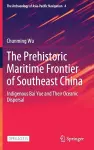 The Prehistoric Maritime Frontier of Southeast China cover