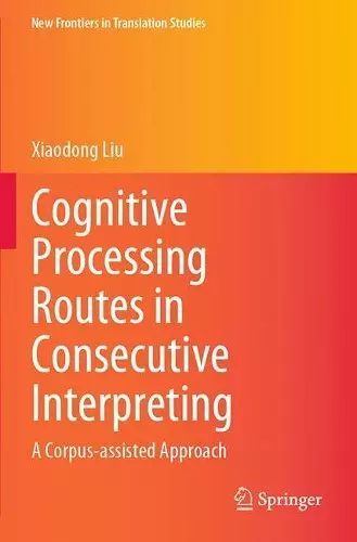 Cognitive Processing Routes in Consecutive Interpreting cover
