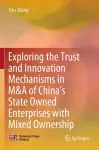 Exploring the Trust and Innovation Mechanisms in M&A of China’s State Owned Enterprises with Mixed Ownership cover