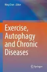 Exercise, Autophagy and Chronic Diseases cover