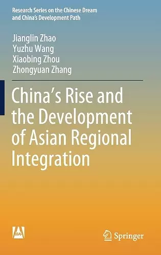 China’s Rise and the Development of Asian Regional Integration cover