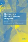 Elections and Electoral Violence in Nigeria cover