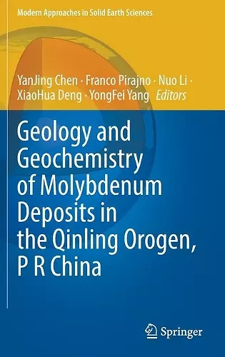 Geology and Geochemistry of Molybdenum Deposits in the Qinling Orogen, P R China cover