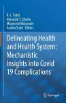 Delineating Health and Health System: Mechanistic Insights into Covid 19 Complications cover