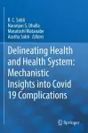 Delineating Health and Health System: Mechanistic Insights into Covid 19 Complications cover