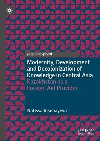 Modernity, Development and Decolonization of Knowledge in Central Asia cover