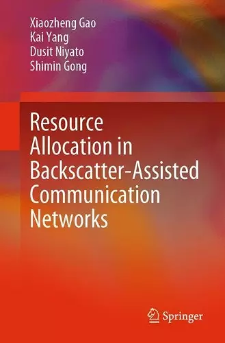 Resource Allocation in Backscatter-Assisted Communication Networks cover