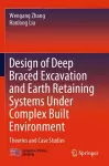 Design of Deep Braced Excavation and Earth Retaining Systems Under Complex Built Environment cover