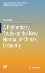 A Preliminary Study on the New Normal of China's Economy cover