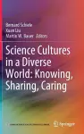 Science Cultures in a Diverse World: Knowing, Sharing, Caring cover