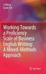 Working Towards a Proficiency Scale of Business English Writing: A Mixed-Methods Approach cover