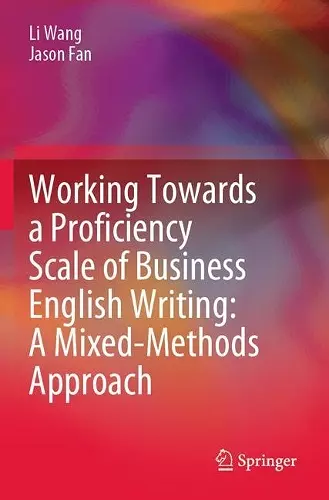 Working Towards a Proficiency Scale of Business English Writing: A Mixed-Methods Approach cover