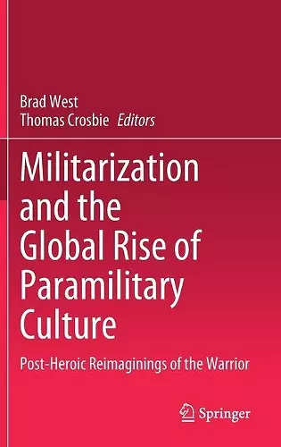 Militarization and the Global Rise of Paramilitary Culture cover