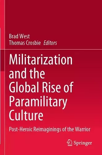 Militarization and the Global Rise of Paramilitary Culture cover