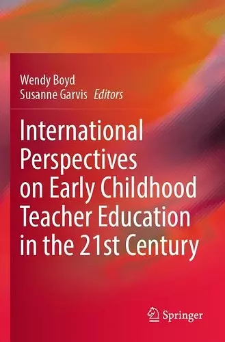 International Perspectives on Early Childhood Teacher Education in the 21st Century cover