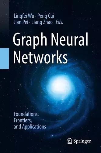 Graph Neural Networks: Foundations, Frontiers, and Applications cover