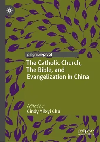 The Catholic Church, The Bible, and Evangelization in China cover