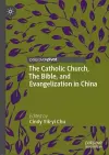 The Catholic Church, The Bible, and Evangelization in China cover