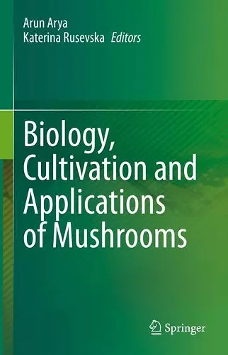 Biology, Cultivation and Applications of Mushrooms cover