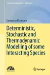 Deterministic, Stochastic and Thermodynamic Modelling of some Interacting Species cover