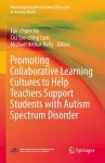 Promoting Collaborative Learning Cultures to Help Teachers Support Students with Autism Spectrum Disorder cover