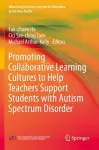 Promoting Collaborative Learning Cultures to Help Teachers Support Students with Autism Spectrum Disorder cover