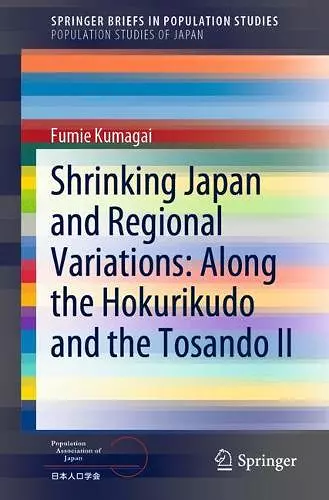 Shrinking Japan and Regional Variations: Along the Hokurikudo and the Tosando II cover