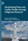 Decolonising Peace and Conflict Studies through Indigenous Research cover