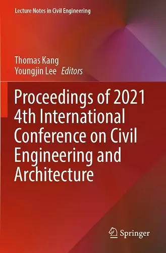 Proceedings of 2021 4th International Conference on Civil Engineering and Architecture cover