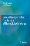 Green Nanoparticles: The Future of Nanobiotechnology cover