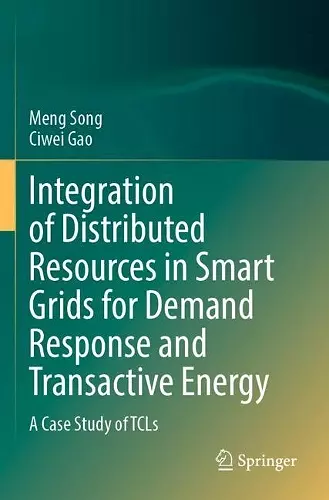 Integration of Distributed Resources in Smart Grids for Demand Response and Transactive Energy cover