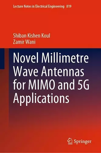 Novel Millimetre Wave Antennas for MIMO and 5G Applications cover