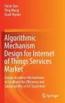 Algorithmic Mechanism Design for Internet of Things Services Market cover