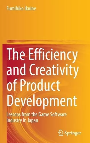 The Efficiency and Creativity of Product Development cover