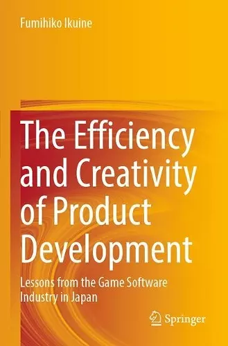 The Efficiency and Creativity of Product Development cover