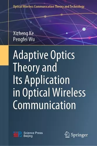 Adaptive Optics Theory and Its Application in Optical Wireless Communication cover