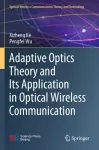 Adaptive Optics Theory and Its Application in Optical Wireless Communication cover