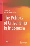 The Politics of Citizenship in Indonesia cover