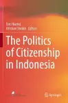 The Politics of Citizenship in Indonesia cover