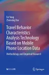 Travel Behavior Characteristics Analysis Technology Based on Mobile  Phone Location Data cover
