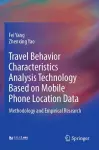 Travel Behavior Characteristics Analysis Technology Based on Mobile  Phone Location Data cover