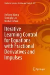 Iterative Learning Control for Equations with Fractional Derivatives and Impulses cover