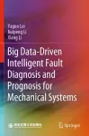 Big Data-Driven Intelligent Fault Diagnosis and Prognosis for Mechanical Systems cover