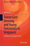 Tween Girls' Dressing and Young Femininity in Singapore cover