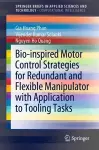 Bio-inspired Motor Control Strategies for Redundant and Flexible Manipulator with Application to Tooling Tasks cover