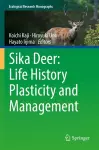 Sika Deer: Life History Plasticity and Management cover