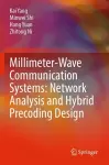 Millimeter-Wave Communication Systems: Network Analysis and Hybrid Precoding Design cover