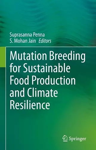 Mutation Breeding for Sustainable Food Production and Climate Resilience cover