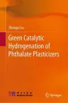 Green Catalytic Hydrogenation of Phthalate Plasticizers cover